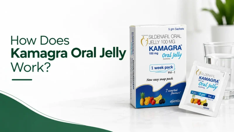 How Kamagra Oral Jelly Works